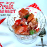 Warm Spiced Fruit Dessert {Gluten Free}