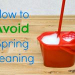 How to Avoid Spring Cleaning