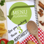 Menu Planning – Are You Making These 3 Mistakes?
