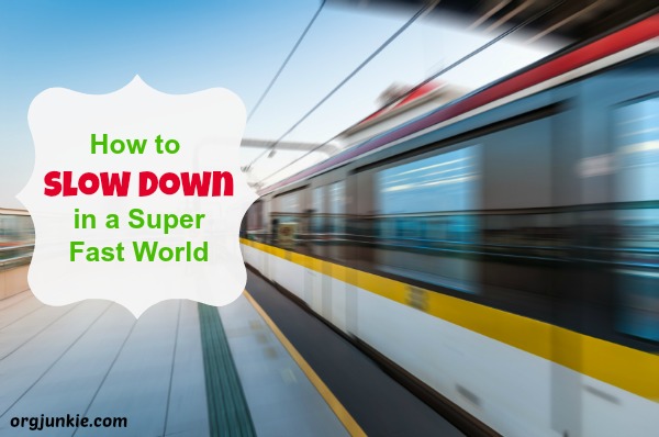 How to Slow Down in a Super Fast World