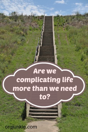 Are we complicating life more than we need to?