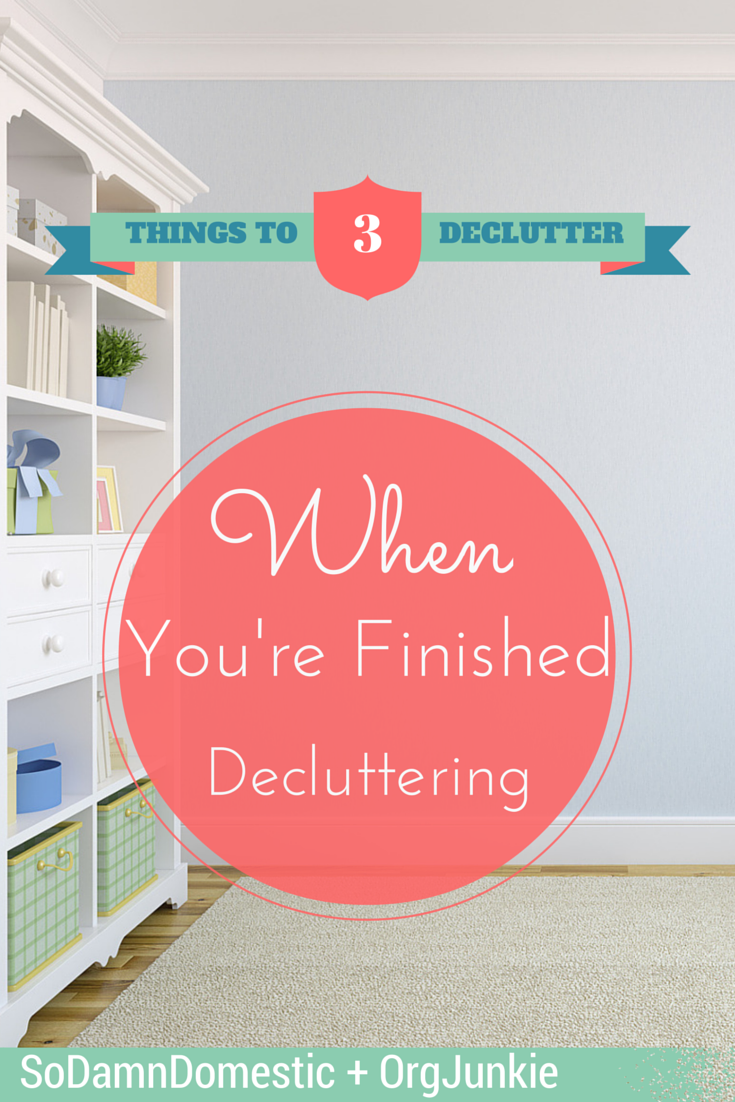 3 Things to Declutter When You're Finished Decluttering