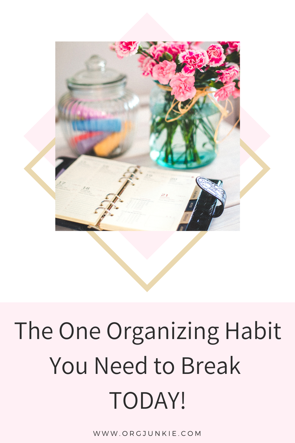 The One Organizing Habit You Need to Break Today at I'm an Organizing Junkie blog