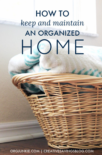 How to Keep and Maintain an Organized Home at I'm an Organizing Junkie blog