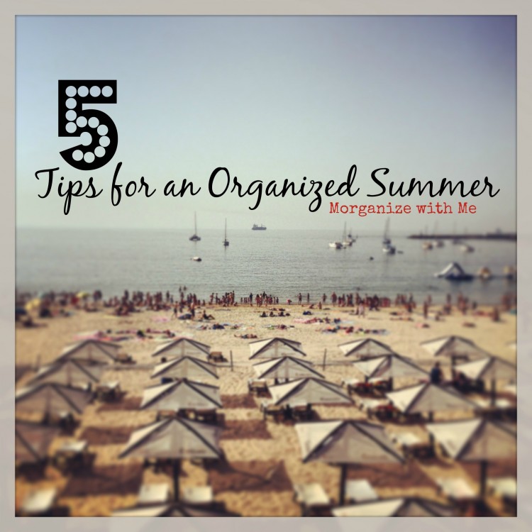 5 Tips for an Organized Summer