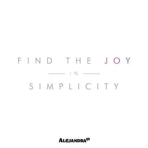 find the joy in simplicity