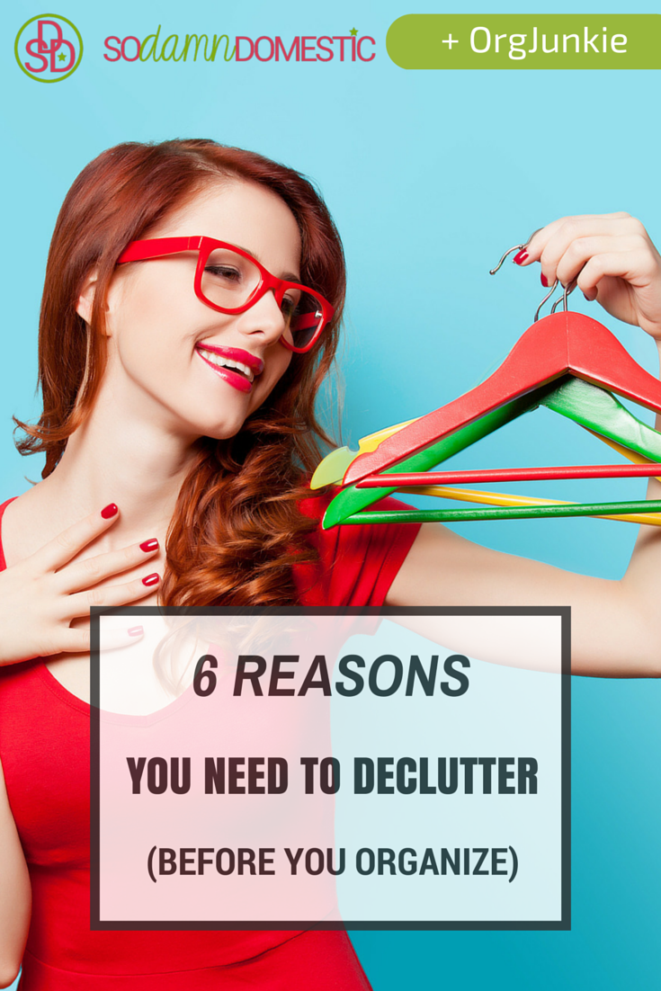 6 Reasons You Need to Declutter (before you organize!)