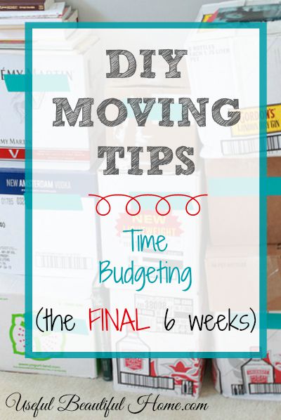 DIY Moving Tips The final 6 weeks - tips to keep you organized in your move