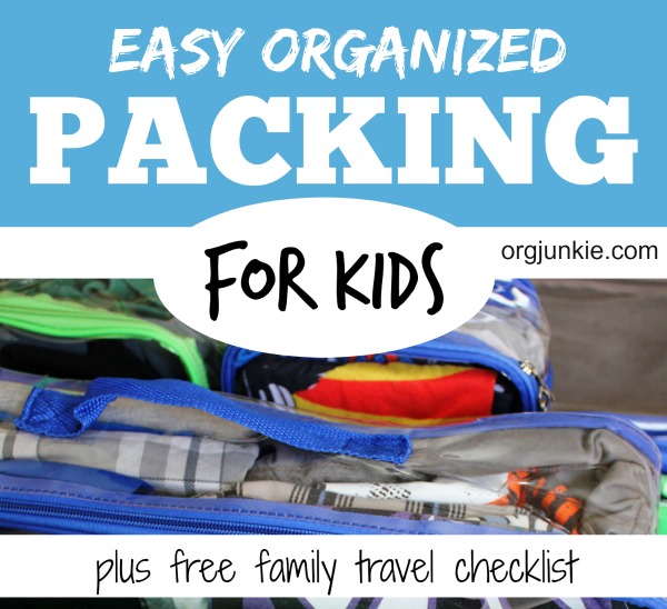Easy Organized Packing for Kids with free family travel checklist