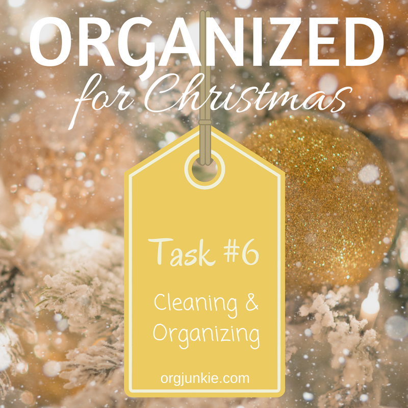 Organized for Christmas Task #6 cleaning and organizing! Check out I'm an Organizing Junkie for the entire series