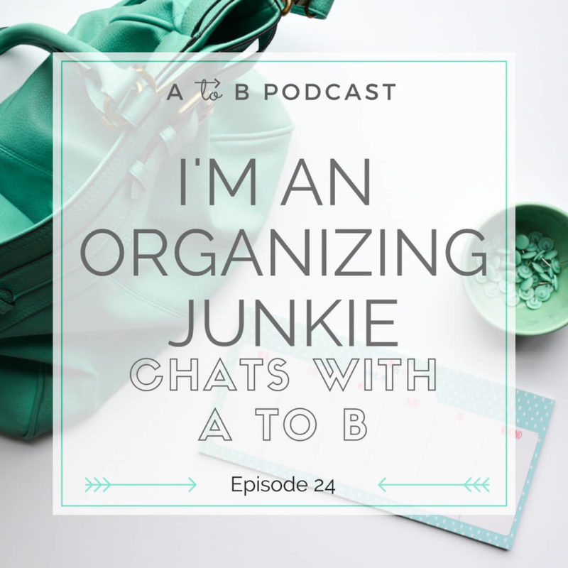 A to B Organizing Podcast all about the wonderful world of organization!