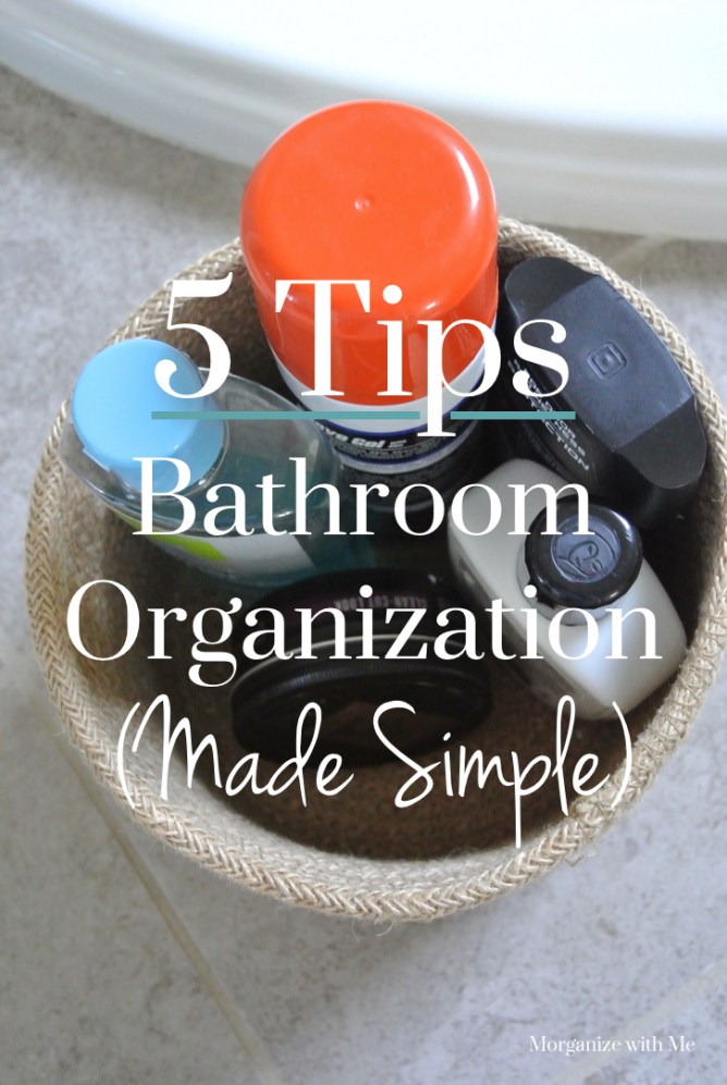 5 Tips for Bathroom Organization Made Simple