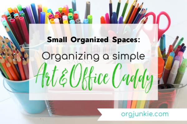 Small Organized Spaces: Simple Art and Office Caddy at I'm an Organizing Junkie blog