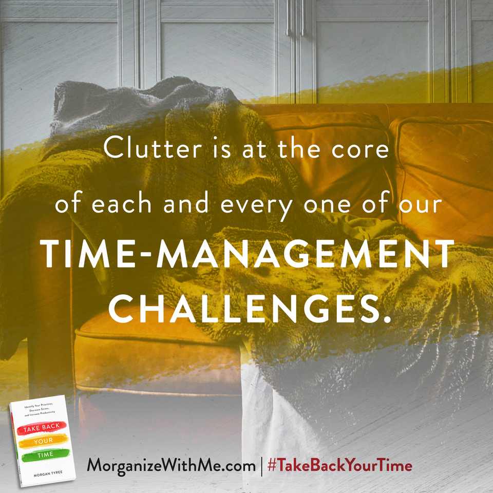 Clear the Clutter in Three Key Areas and Take Back Your Time