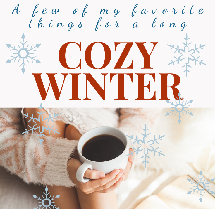 A few of my favorite things for a long cozy winter