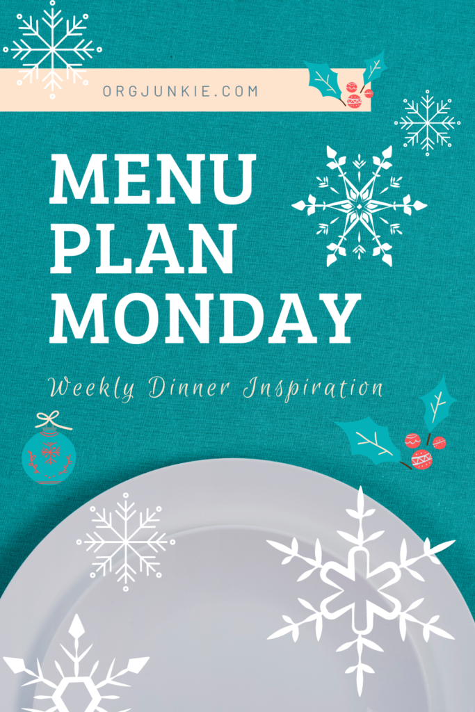 Menu Plan Monday for the week of Dec 7/20 Weekly Dinner Inspiration at I'm an Organizing Junkie blog