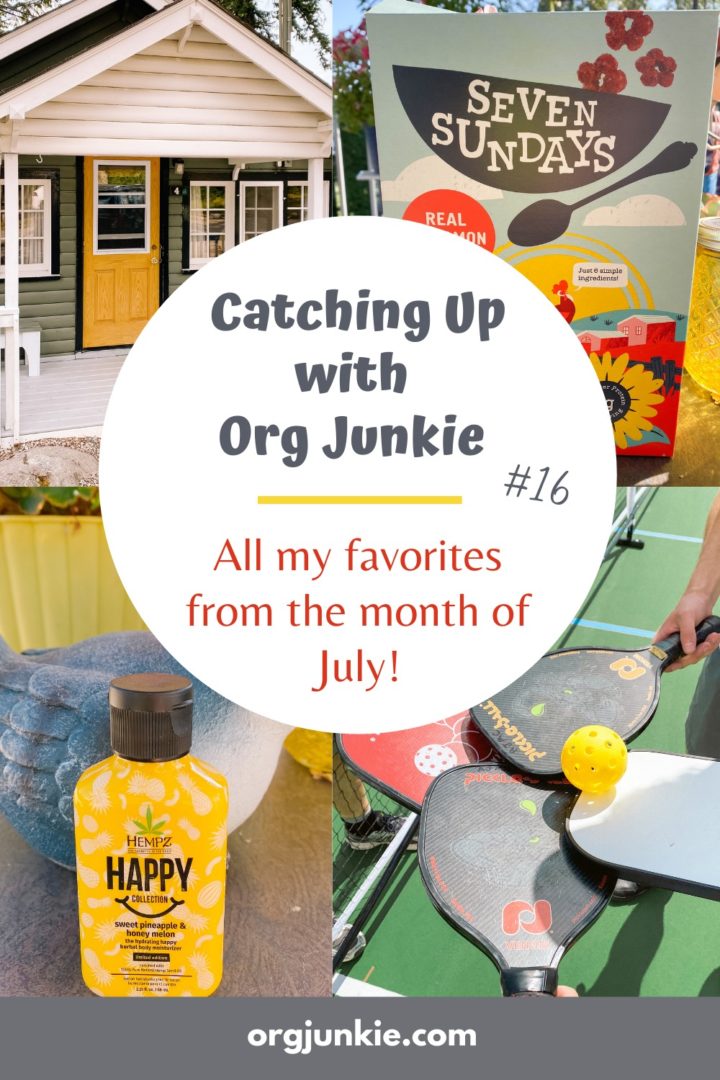 Catching Up with Org Junkie #16 ~ July 2021 Favorites: Virgin River, Pickleball & Seven Sundays at I'm an Organizing Junkie blog